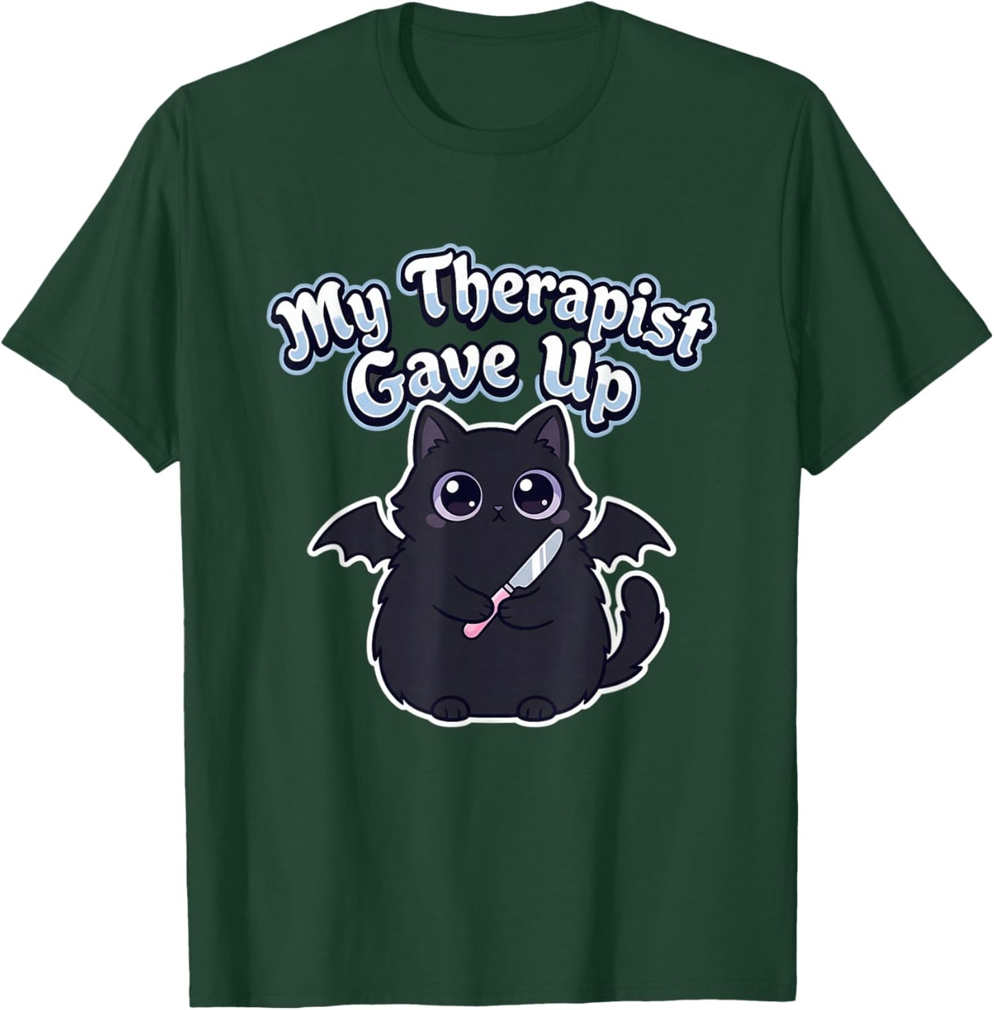 My Therapist Gave Up Funny Cat Knife T-Shirt - T-Shirt | Forest