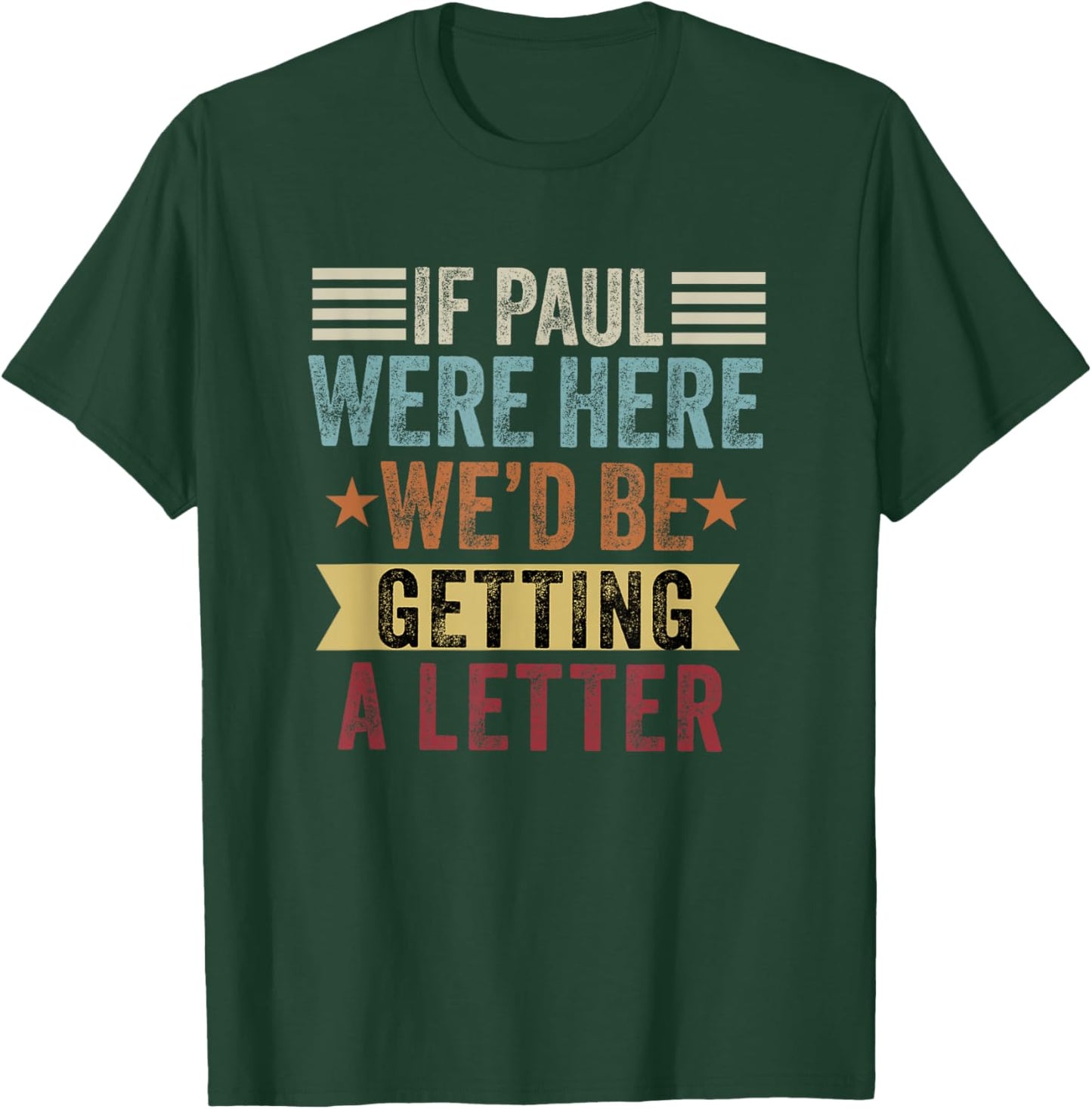 If Paul were Here We'd Be Getting a Letter Funny Christian T-Shirt - T-Shirt | Forest