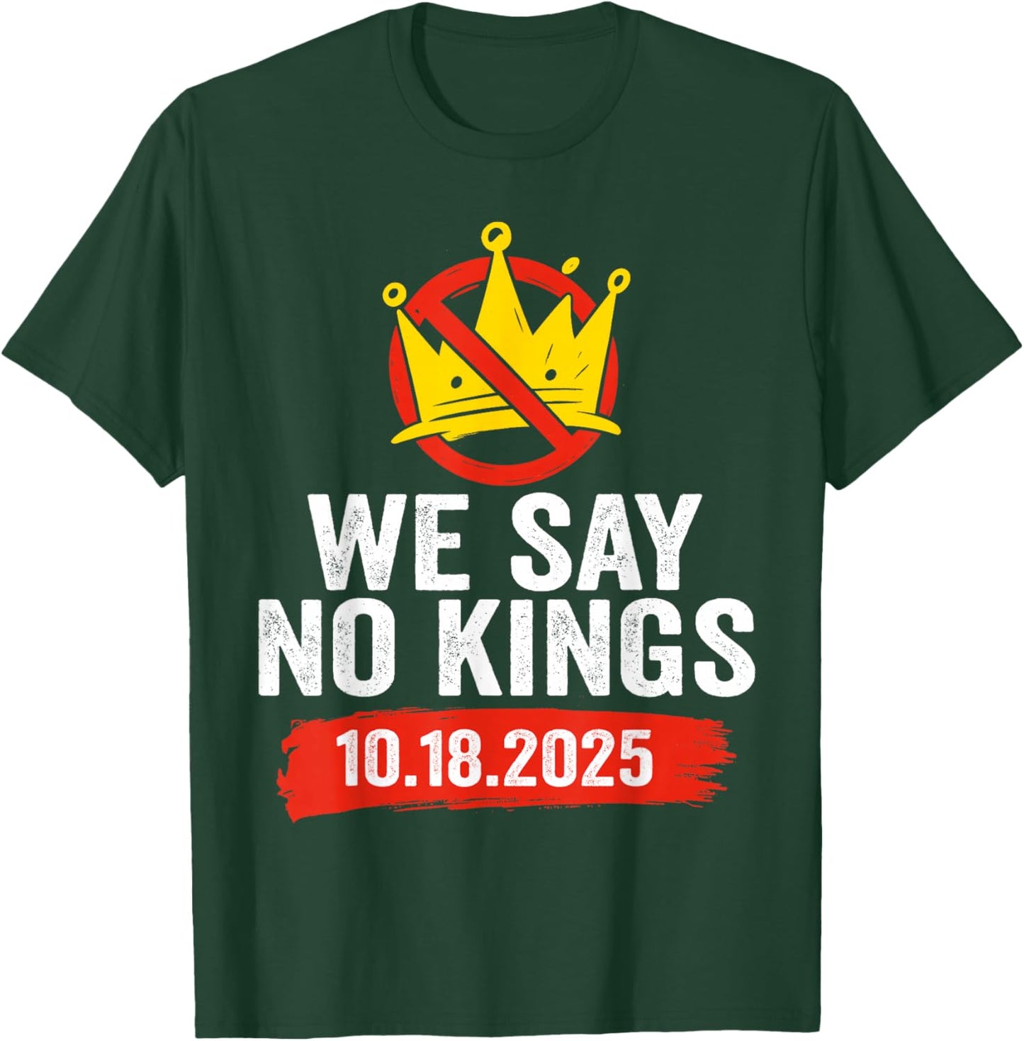We Say No Kings Day Patriotic No Kings 2025 T-Shirt - T-Shirt | Forest