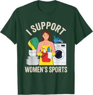 I Support Women's Sports Funny Chores Humor T-Shirt - T-Shirt | Forest