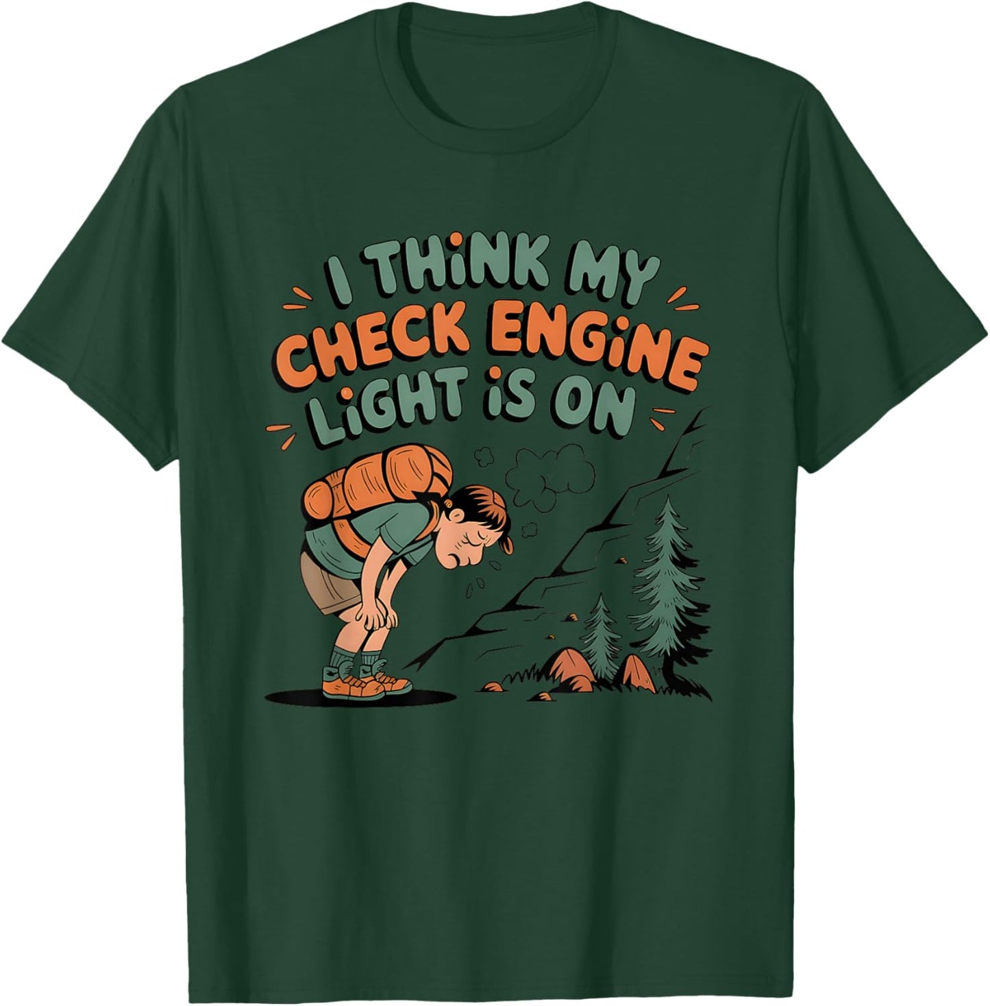 I Think My Check Engine Light is On T-Shirt - T-Shirt | Forest