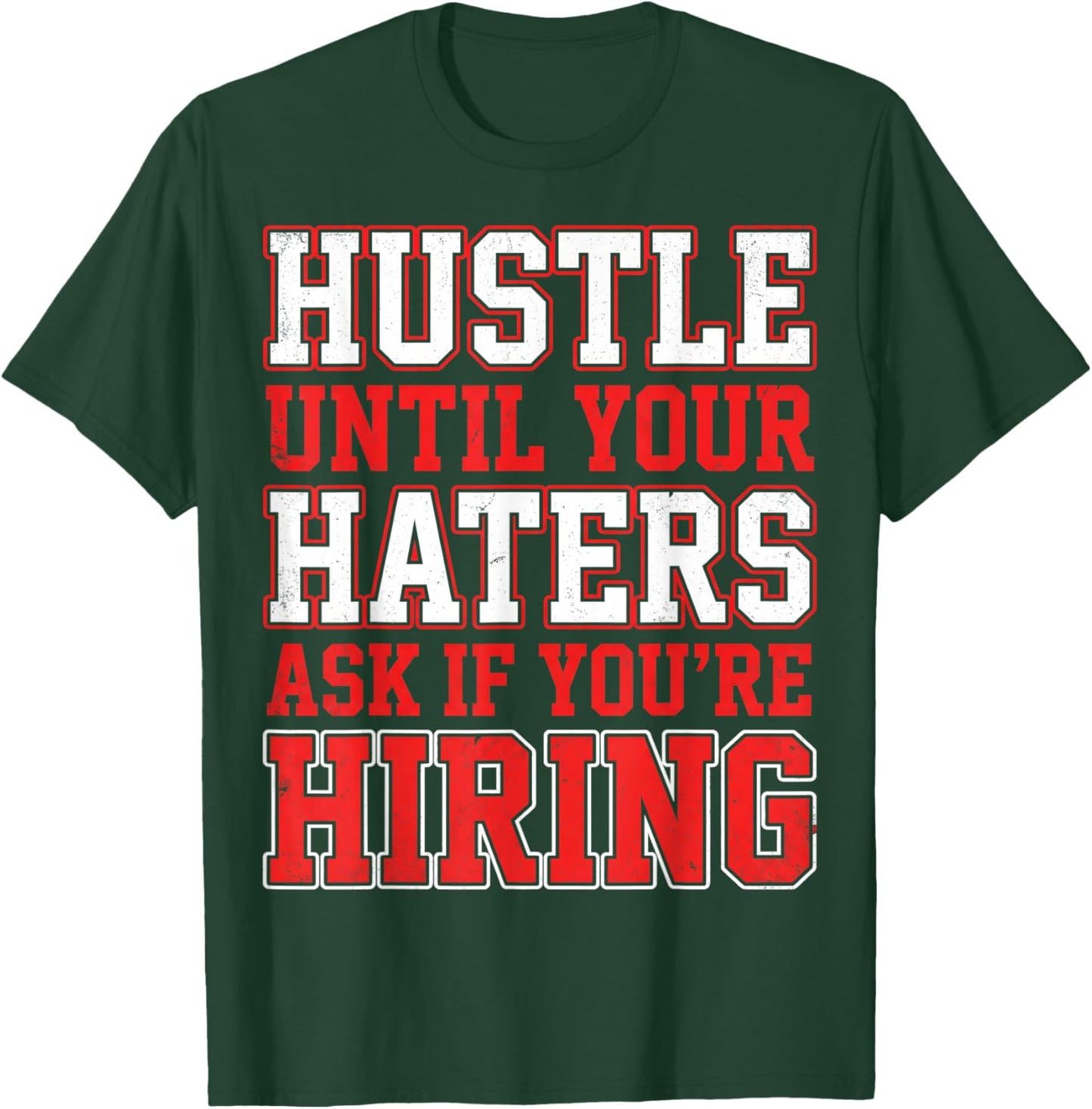 Hustle Until Your Haters Ask If You're Hiring Boss T-Shirt - T-Shirt | Forest