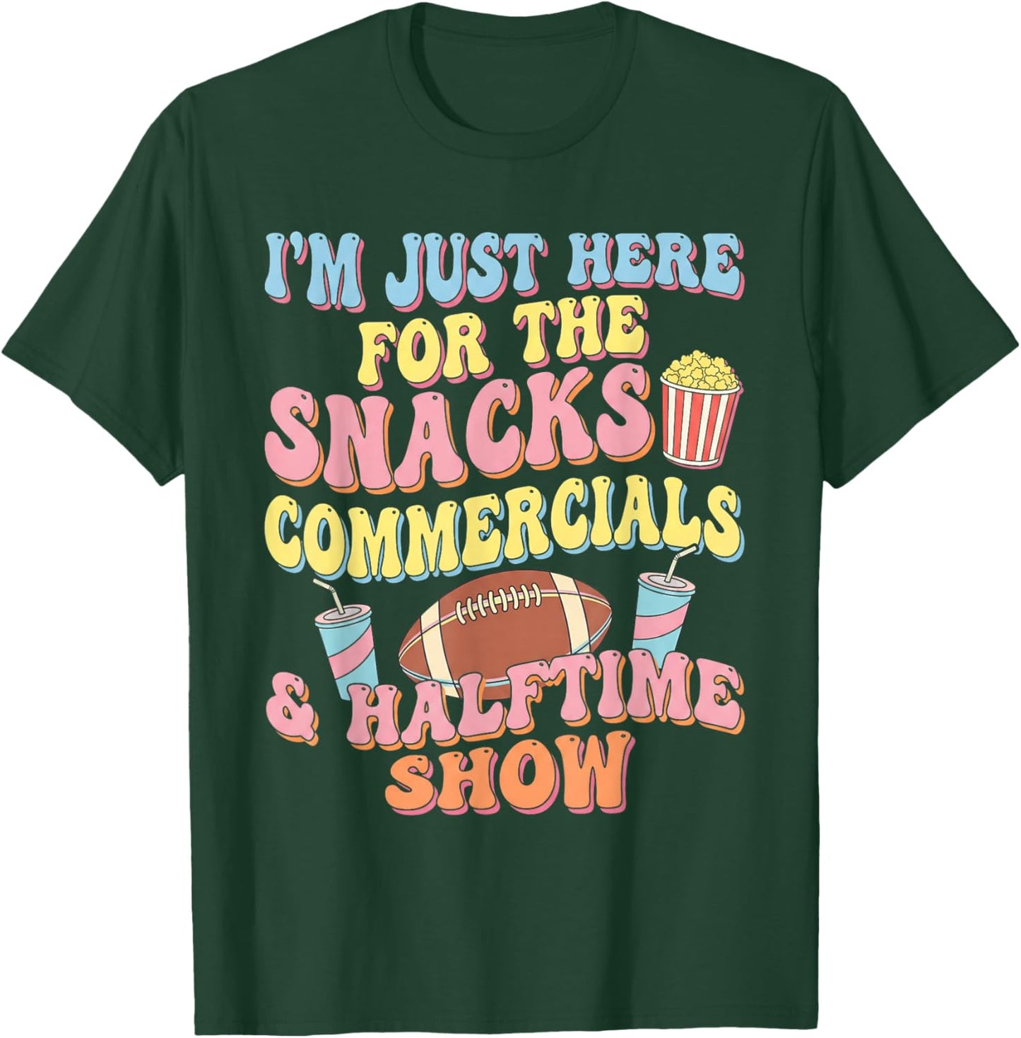 I'm Just Here for The Snacks Commercials Halftime Show T-Shirt - T-Shirt | Forest