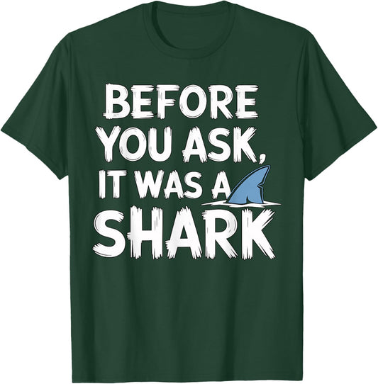 Before You Ask it was a Shark Injury Leg Amputation Amputee T-Shirt - T-Shirt | Forest