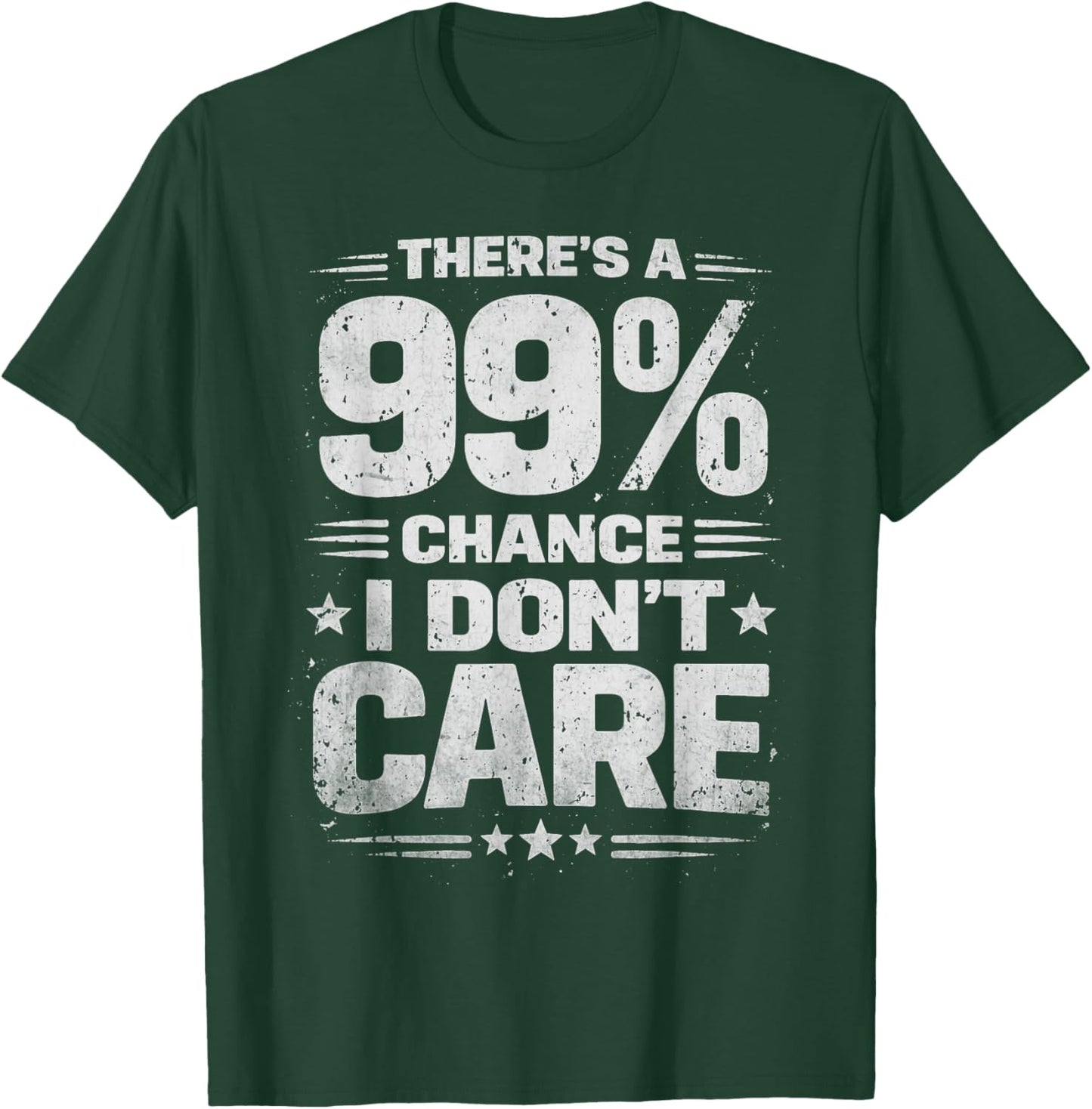 Retro There's a 99% Chance I Don't Care Funny Sarcastic T-Shirt - T-Shirt | Forest