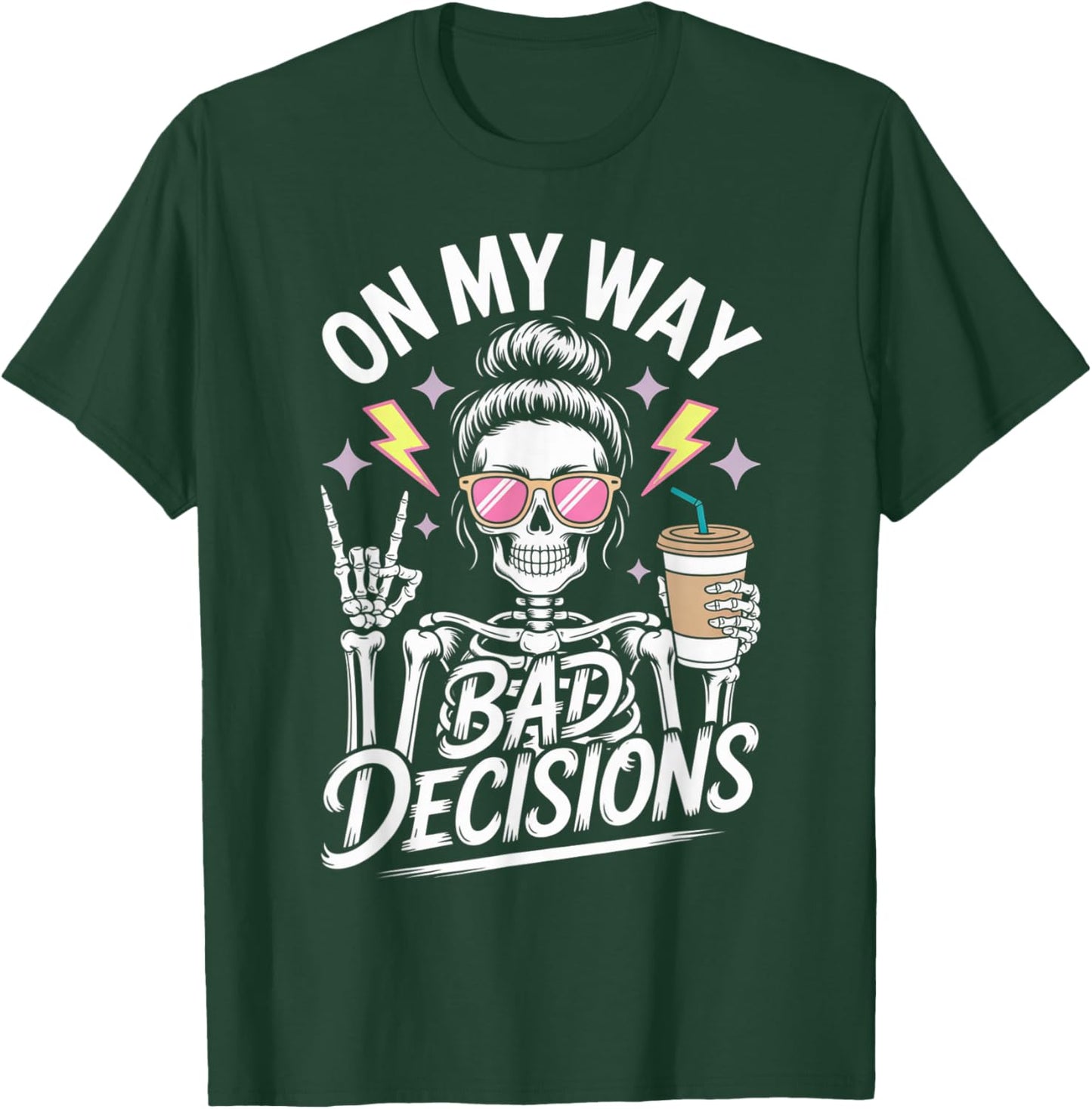 On My Way to Make Some Bad Decisions Skeleton T-Shirt - T-Shirt | Forest
