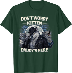 Don't Worry Kitten Daddy's Alpha Wolves Meme Gifts for T-Shirt - T-Shirt | Forest