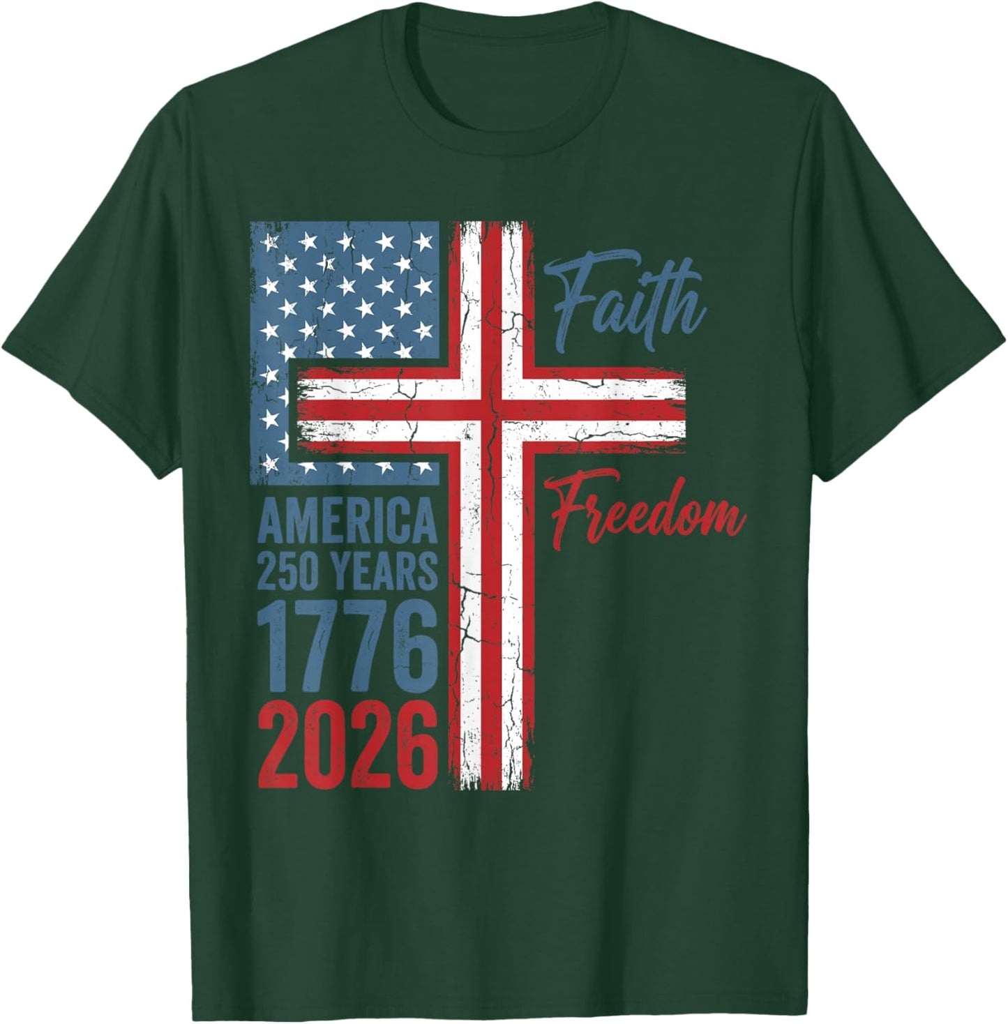 250 Years Faith and Freedom Christian USA 250th Anniversary T-Shirt - T-Shirt | Forest