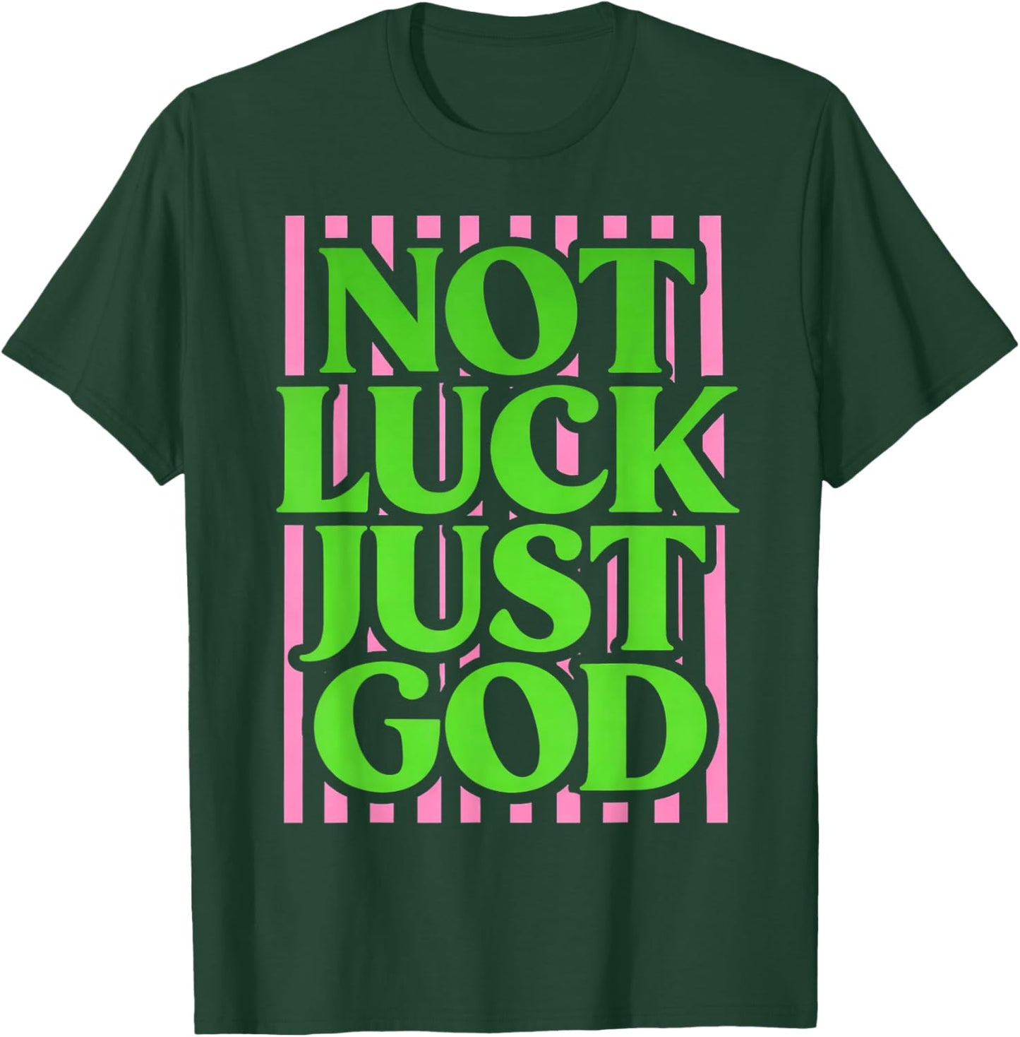 Not Lucky Just God Christian Faith Quote Green Pink T-Shirt - T-Shirt | Forest