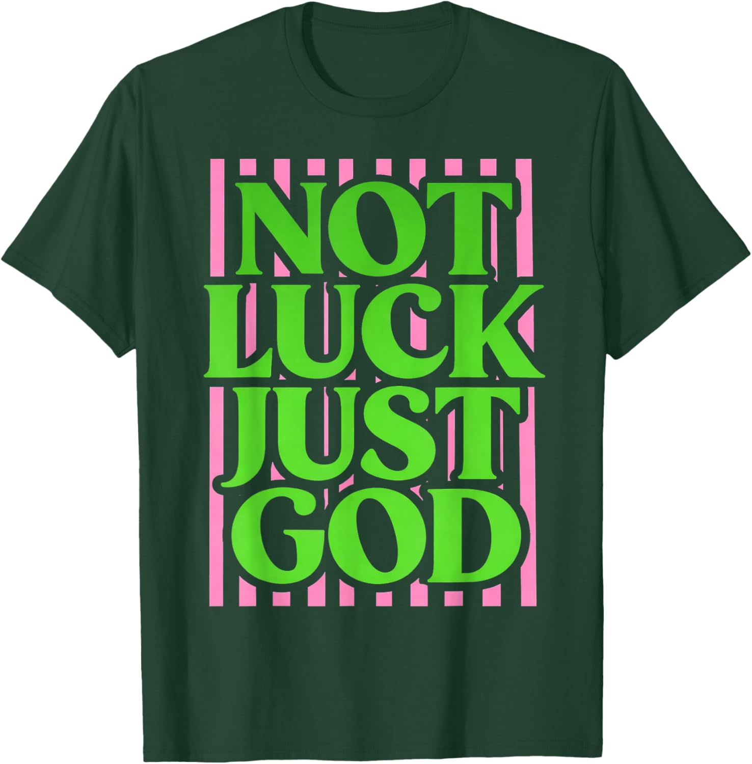 Not Lucky Just God Christian Faith Quote Green Pink T-Shirt - T-Shirt | Forest