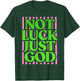 Not Lucky Just God Christian Faith Quote Green Pink T-Shirt - T-Shirt | Forest