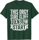 This Orgy Sure is Off to A Slow Start Quote T-Shirt - T-Shirt | Forest