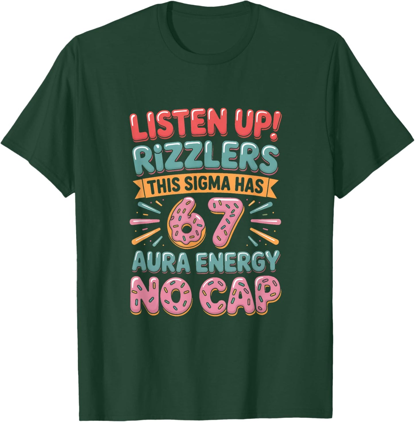 Listen Up Rizzlers This Sigma Has 67 Aura Energy Six Seven T-Shirt - T-Shirt | Forest