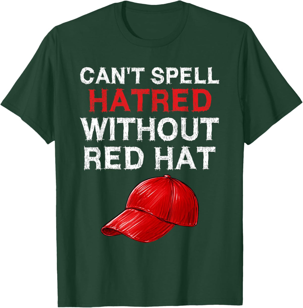 Retro You Can't Spell Hatred Without A Red Hat Funny T-Shirt - T-Shirt | Forest