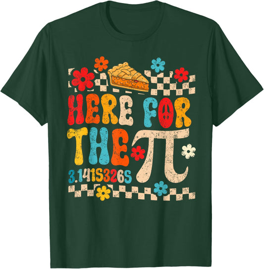 Here for The Pie Pi Day Math Teacher Mathematics Lover T-Shirt - T-Shirt | Forest