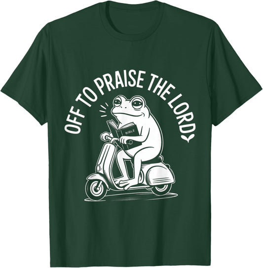 Off to Praise The Lord Funny Christian T-Shirt - T-Shirt | Forest