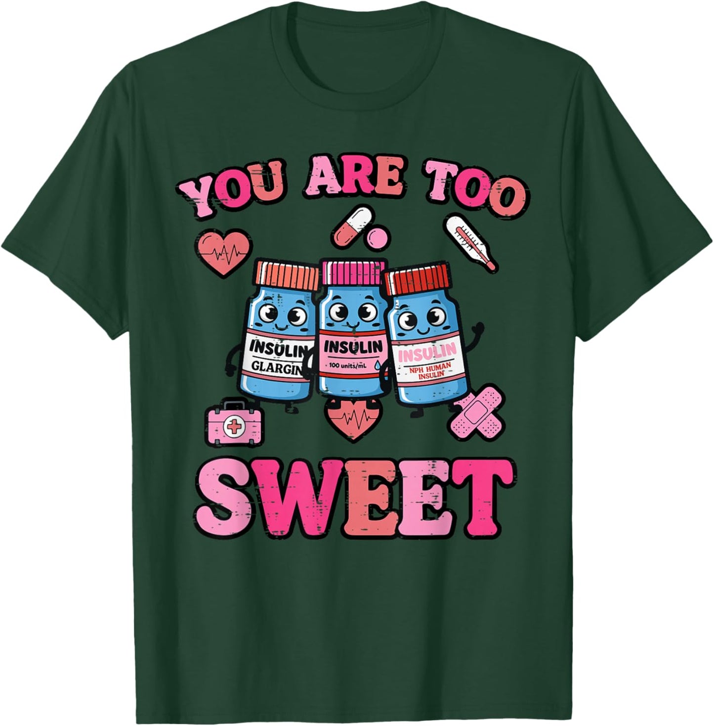 Valentines Day Insulin You are Too Sweet Men Women Kids T-Shirt - T-Shirt | Forest