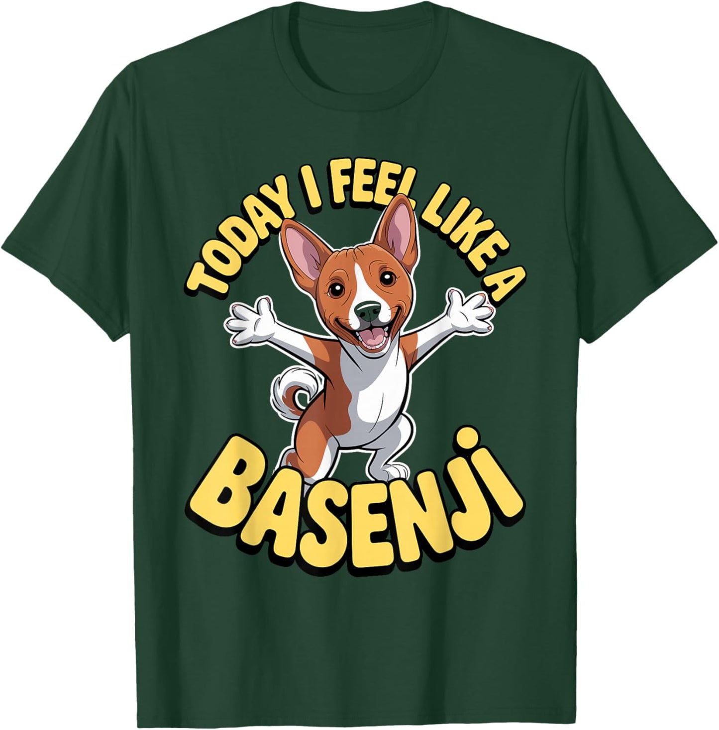 Funny Cartoon Pet Dog Breed Today I Feel Like a Basenji T-Shirt - T-Shirt | Forest