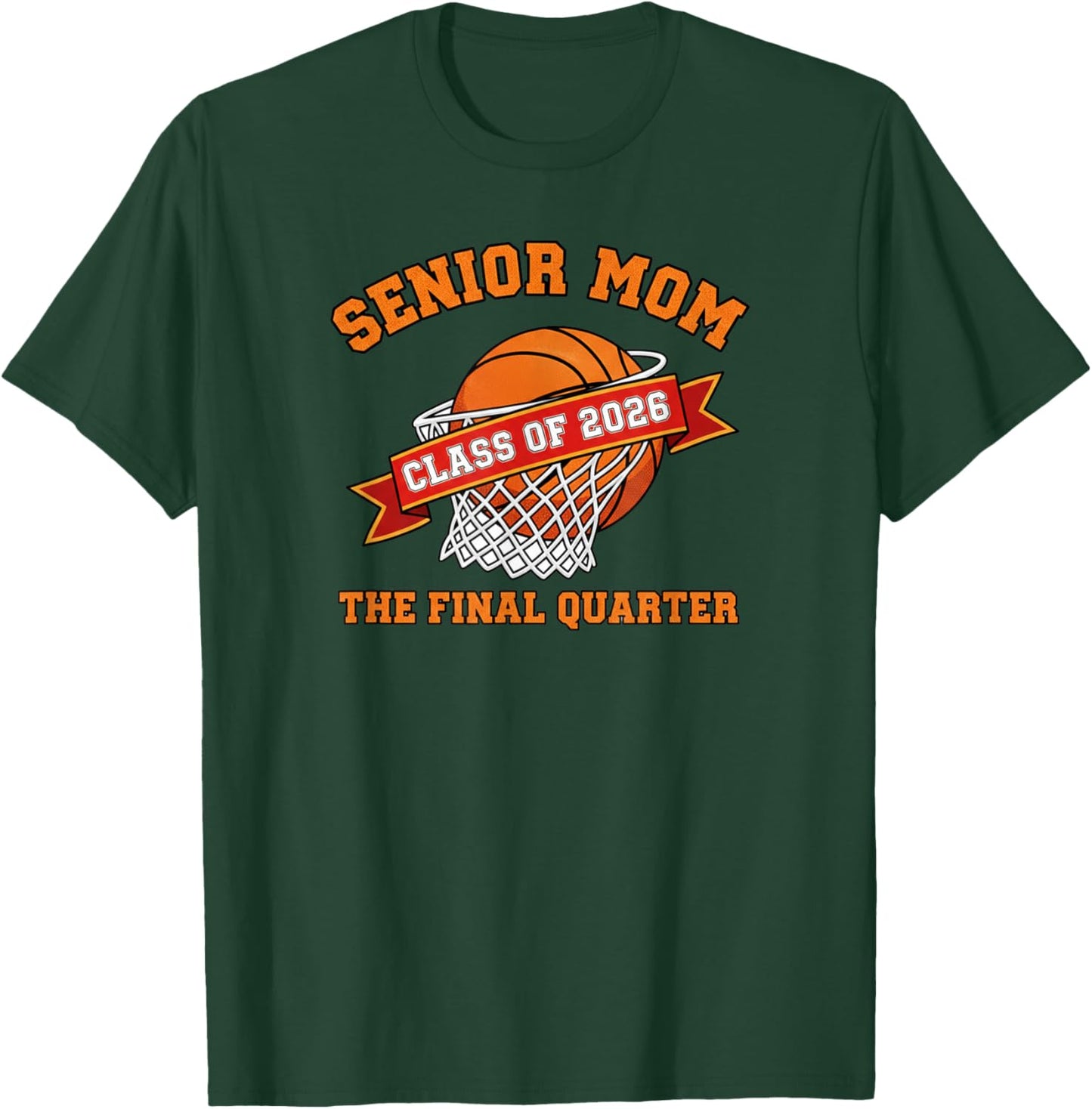 Senior Mom Class of 2026 Basketball The Final Quarter T-Shirt - T-Shirt | Forest