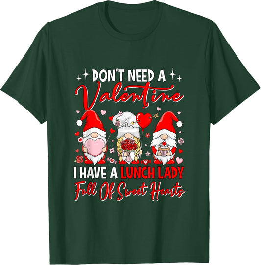Don't Need Valentine I Have A Lunch Lady Three Gnomes Floral T-Shirt - T-Shirt | Forest