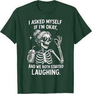 I Asked Myself If I'm Ok and We Both Started Laughing Funny T-Shirt - T-Shirt | Forest