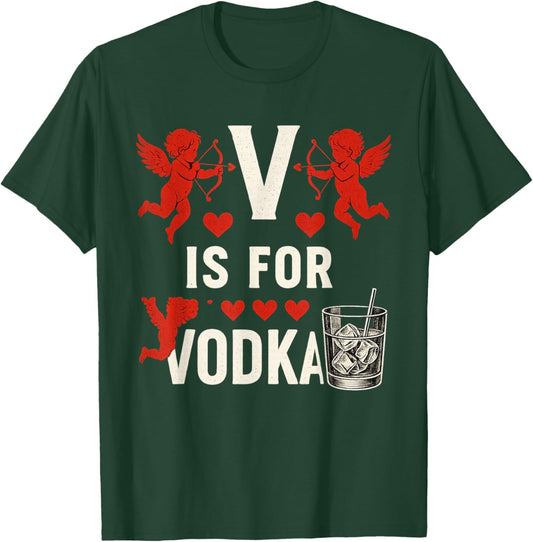 V is for Vodka Funny Cute Anti Valentine's Day Drinking T-Shirt - T-Shirt | Forest