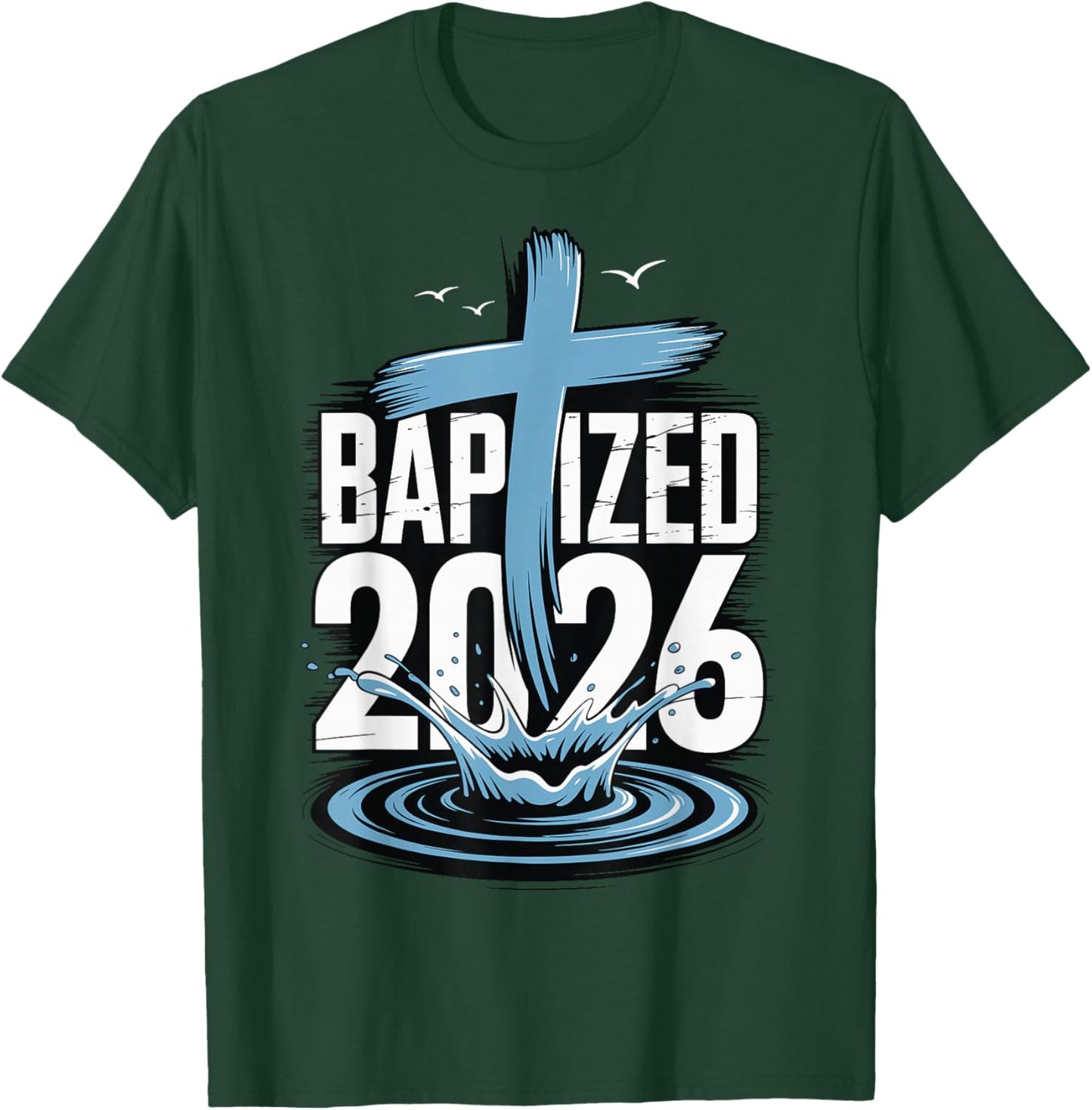 Baptized 2026 T-Shirt - T-Shirt | Forest