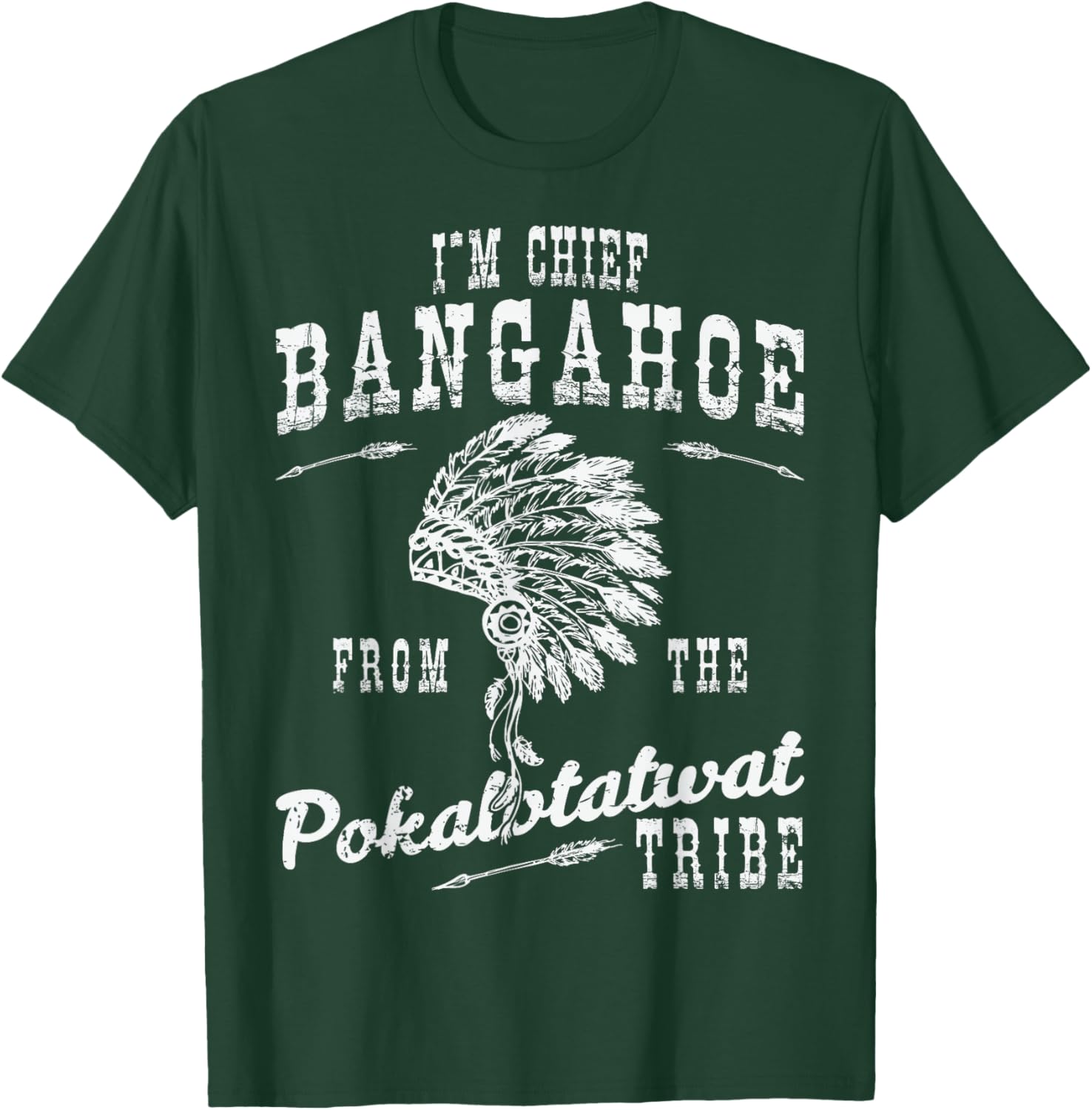 I'm Chief Bangahoe from Pokalotatwat Tribe Polkadotsweat T-Shirt - T-Shirt | Forest