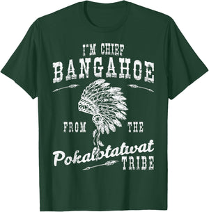 I'm Chief Bangahoe from Pokalotatwat Tribe Polkadotsweat T-Shirt - T-Shirt | Forest