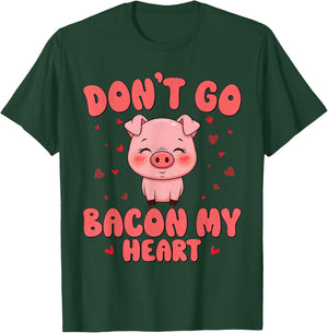 Don't Go Bacon My Heart Cute Pig Valentine Men Women & Girls T-Shirt - T-Shirt | Forest