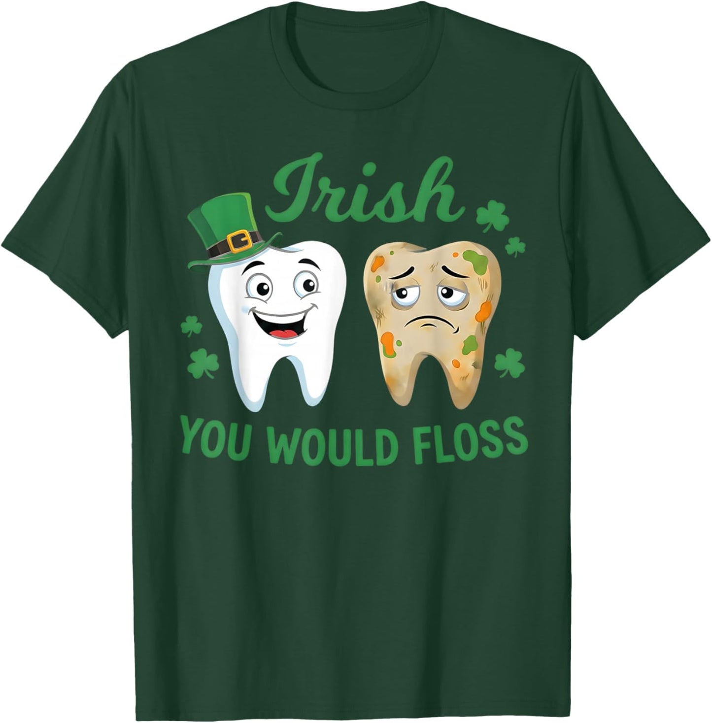 Irish You Would Floss Dental Dentist Saint Patrick's Day T-Shirt - T-Shirt | Forest