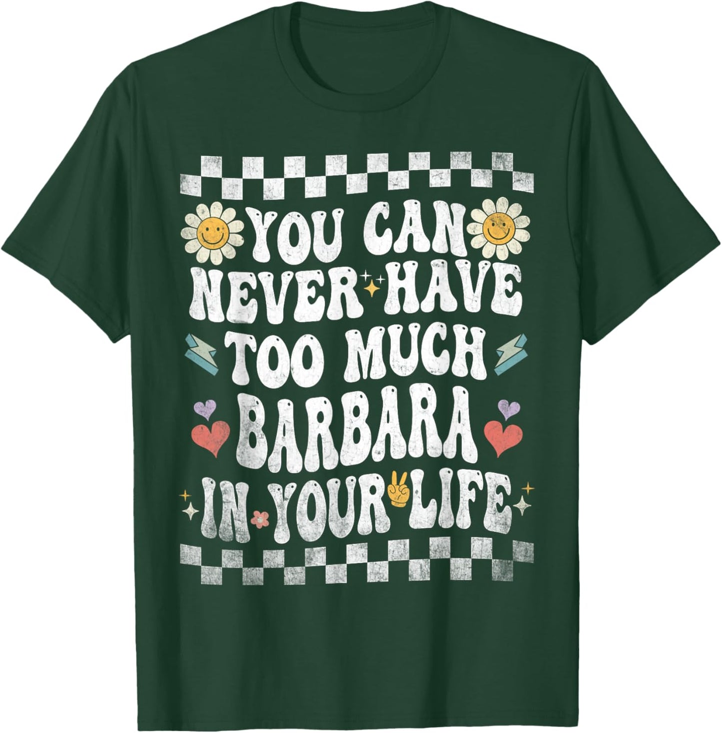 You Can Never Have Too Much Barbara in Your Life T-Shirt - T-Shirt | Forest