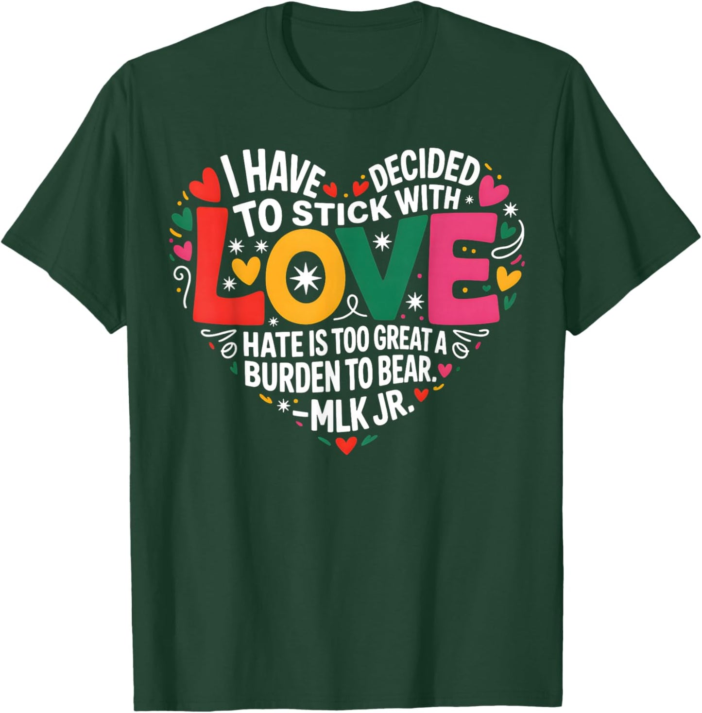 I Have Decided to Stick with Love T-Shirt - T-Shirt | Forest