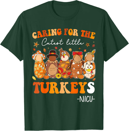 Caring for The Cutest Little Turkeys Thanksgiving NICU Nurse T-Shirt - T-Shirt | Forest
