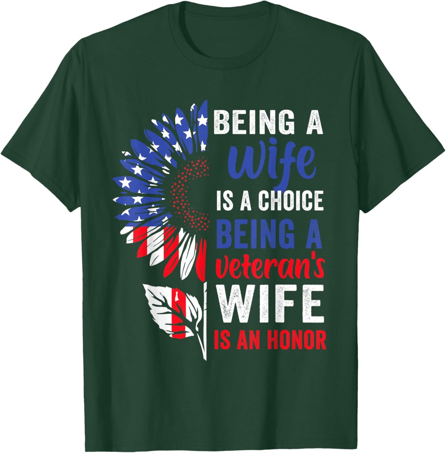 Patriotic Veterans Day Being A Veterans Wife is an Honor T-Shirt - T-Shirt | Forest