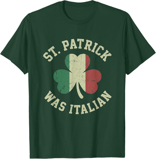 St Patrick was Italian Saint Paddys Italy Flag T-Shirt - T-Shirt | Forest