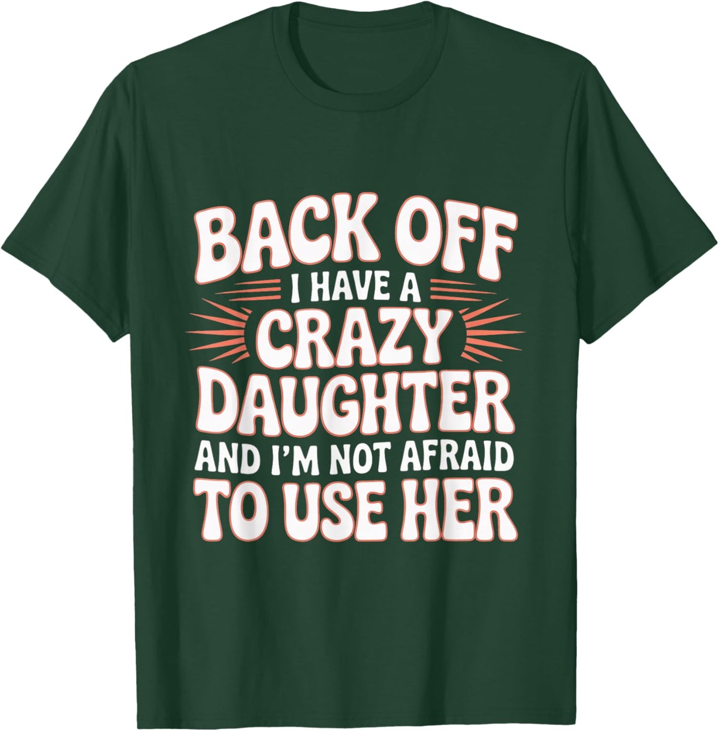 Back Off I Have A Crazy Daughter Groovy Sarcastic Parenting T-Shirt - T-Shirt | Forest