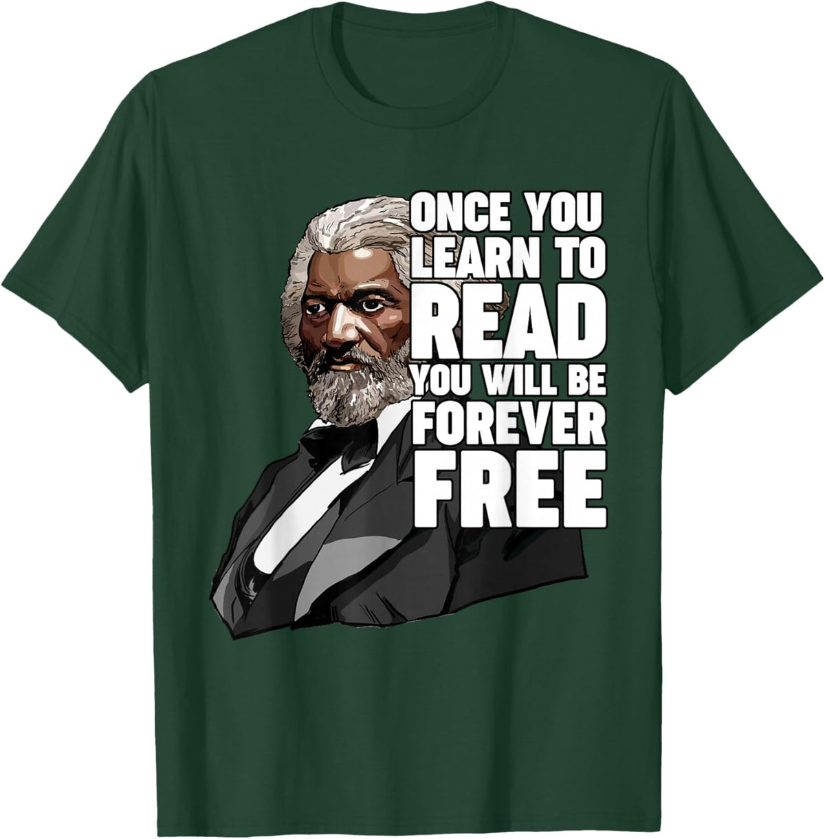Once You Learn to Read Frederick Douglass T-Shirt - T-Shirt | Forest