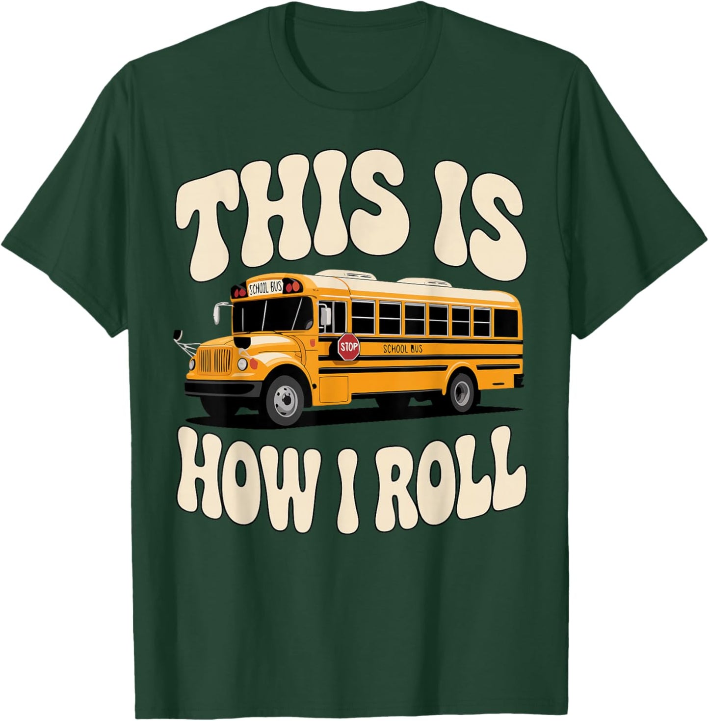 Funny School Bus Driver Big Yellow Bus T-Shirt - T-Shirt | Forest