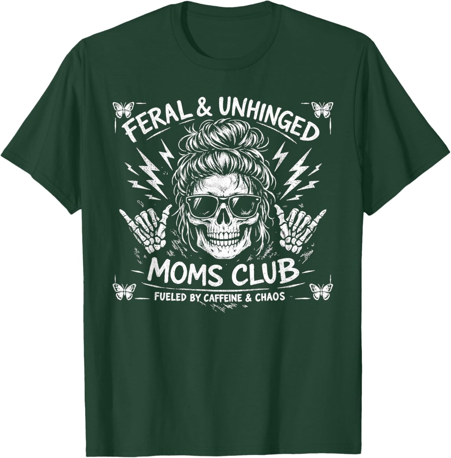 Feral and Unhinged Moms Club Fueled by Caffeine and Chaos T-Shirt - T-Shirt | Forest