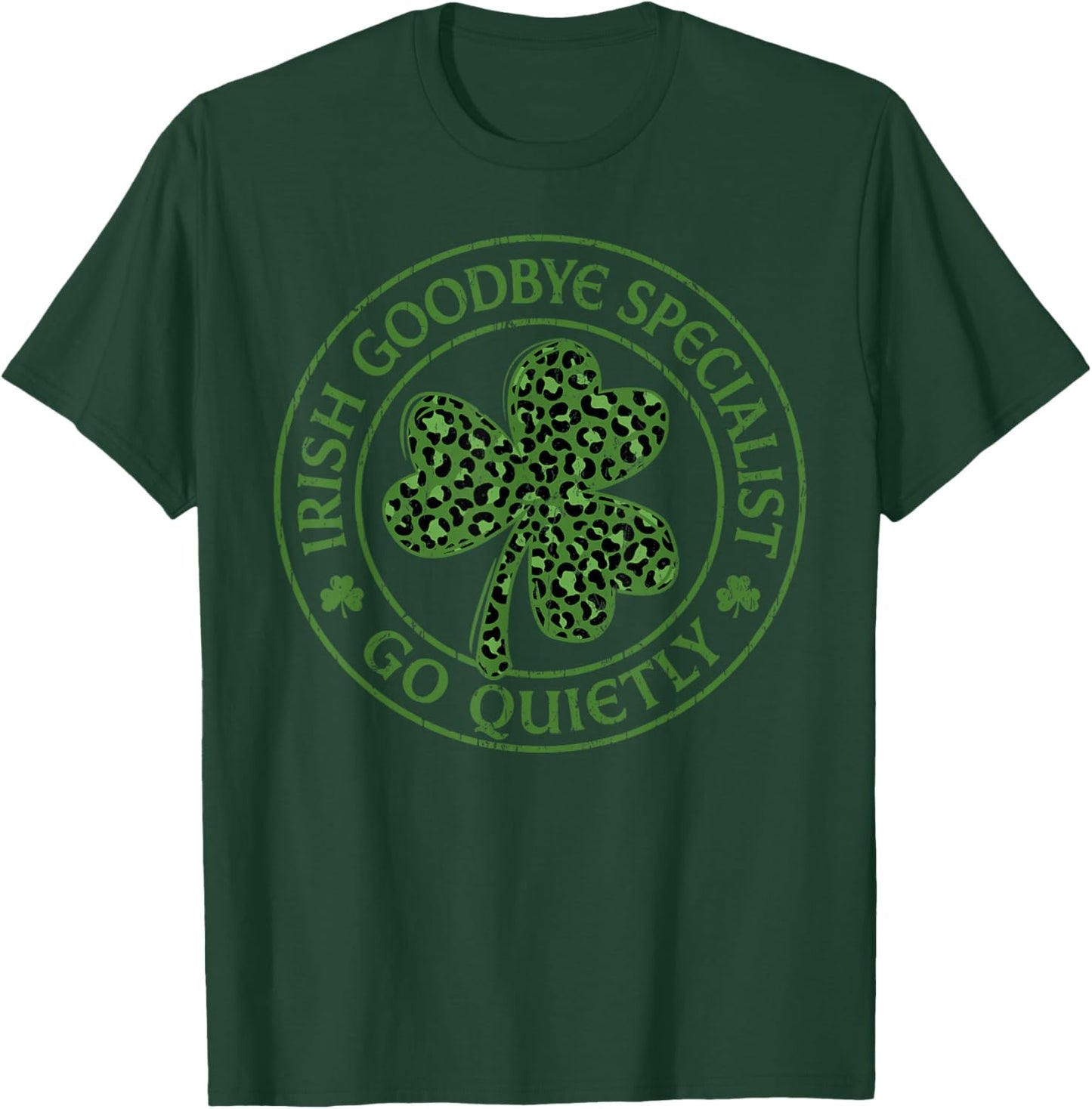 Irish Goodbye Specialist Funny St Patrick’s Day Men Women T-Shirt - T-Shirt | Forest