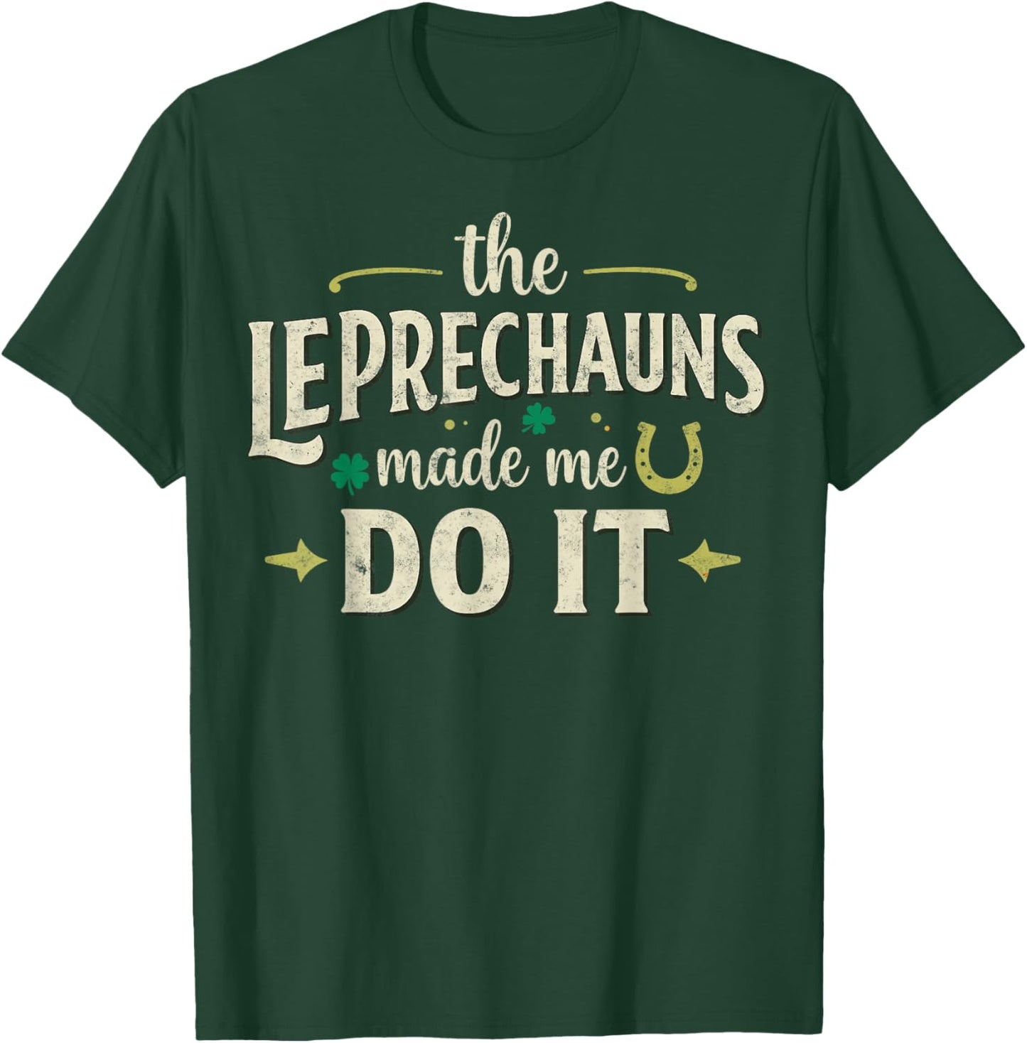 Funny St Patrick’s Day Joke The Leprechaun Made Me do It T-Shirt - T-Shirt | Forest