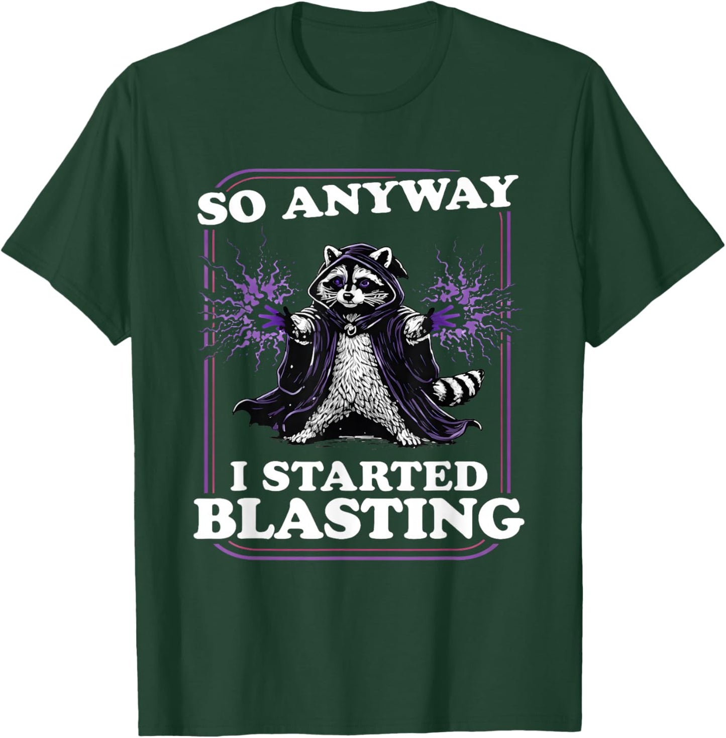 Raccoon So Anyway I Started Blasting T-Shirt - T-Shirt | Forest
