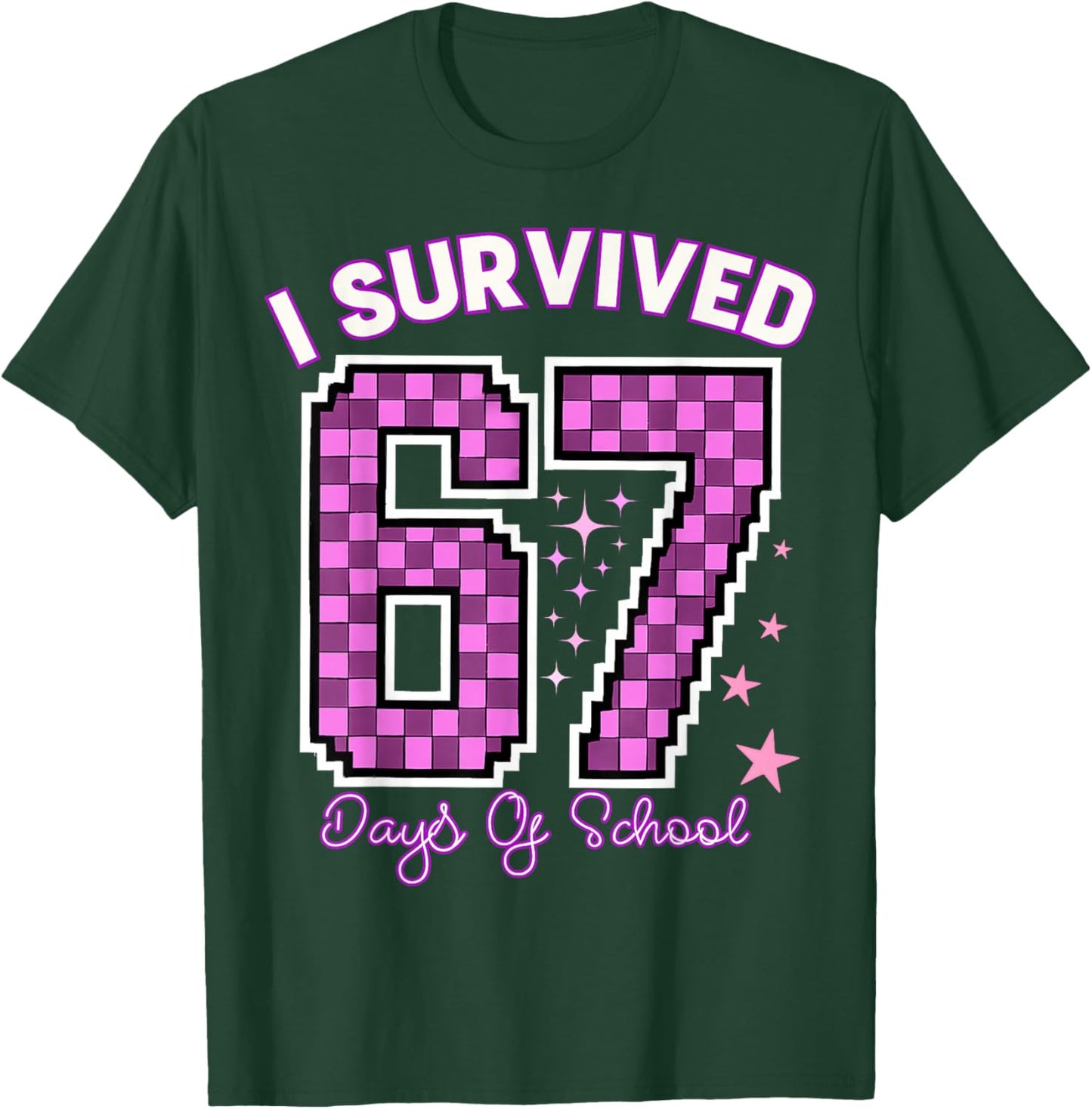 I Survived 67 Days of School Girls Teachers 100 Days School T-Shirt - T-Shirt | Forest