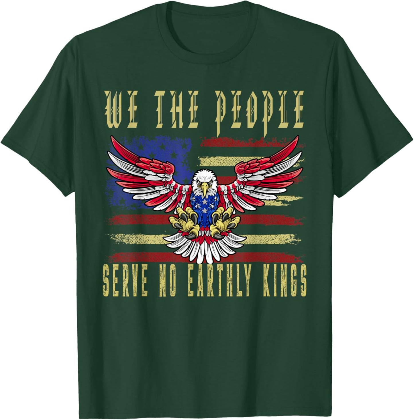 No Kings in America We The People Serve no Earthly Kings T-Shirt - T-Shirt | Forest
