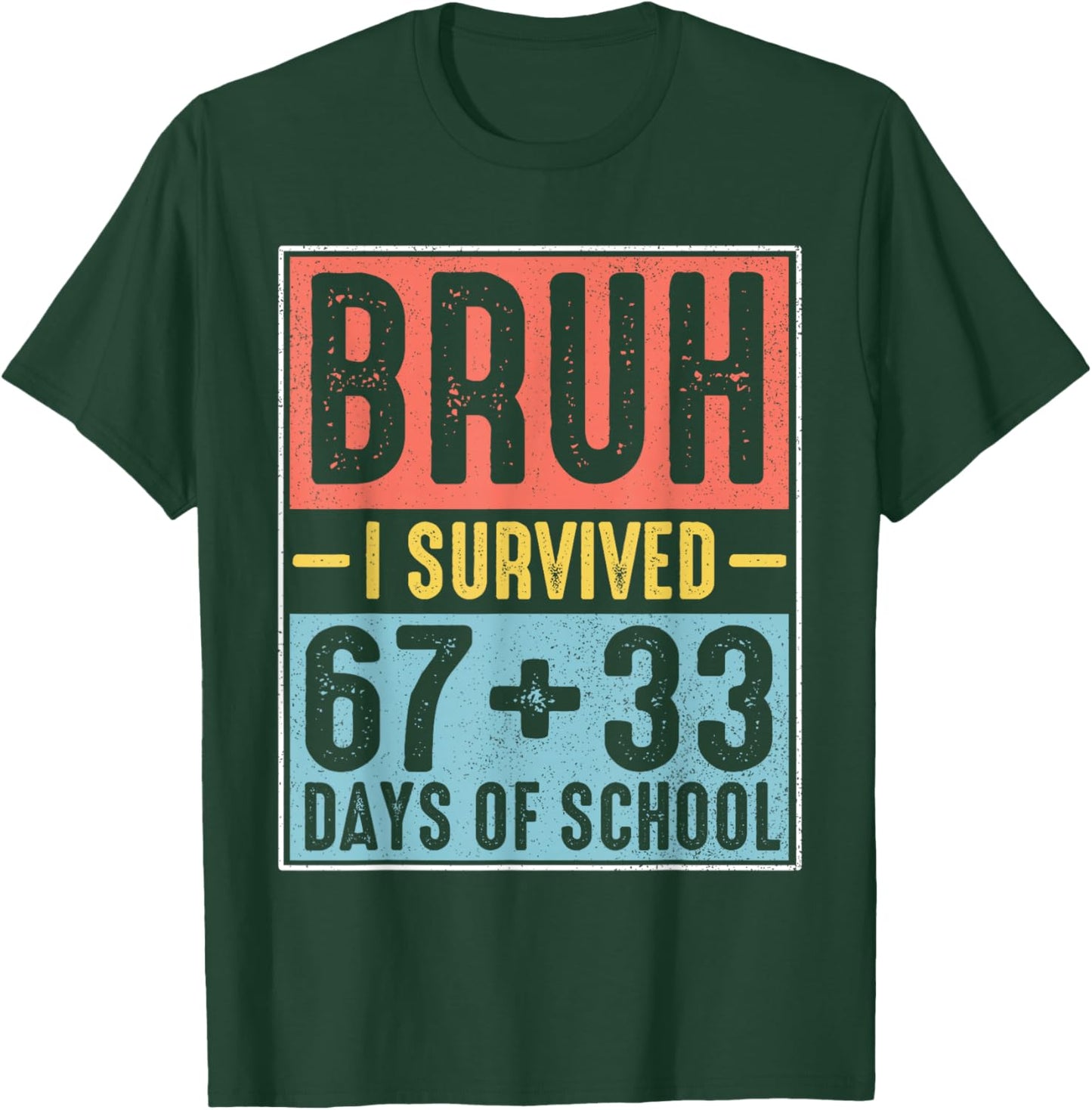 Bruh I Survived 67 33 Days of School Boy Six Seven 100th Day T-Shirt - T-Shirt | Forest