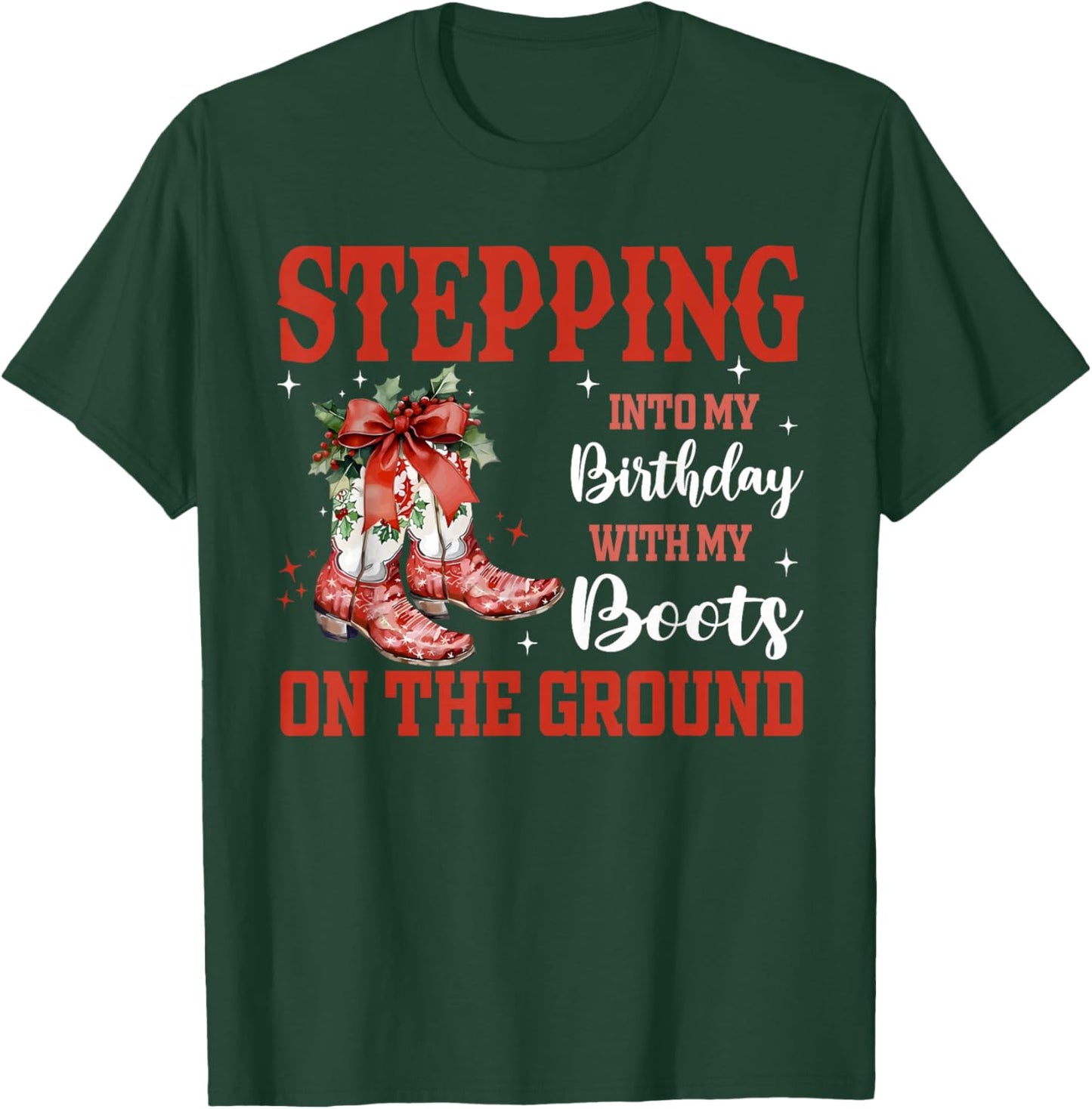 Stepping Into My Birthday with Boots On Ground Christmas Pjs T-Shirt - T-Shirt | Forest