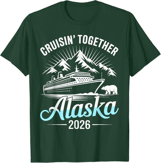 Alaska Cruise 2026 Cruisin Together T-Shirt - T-Shirt | Forest