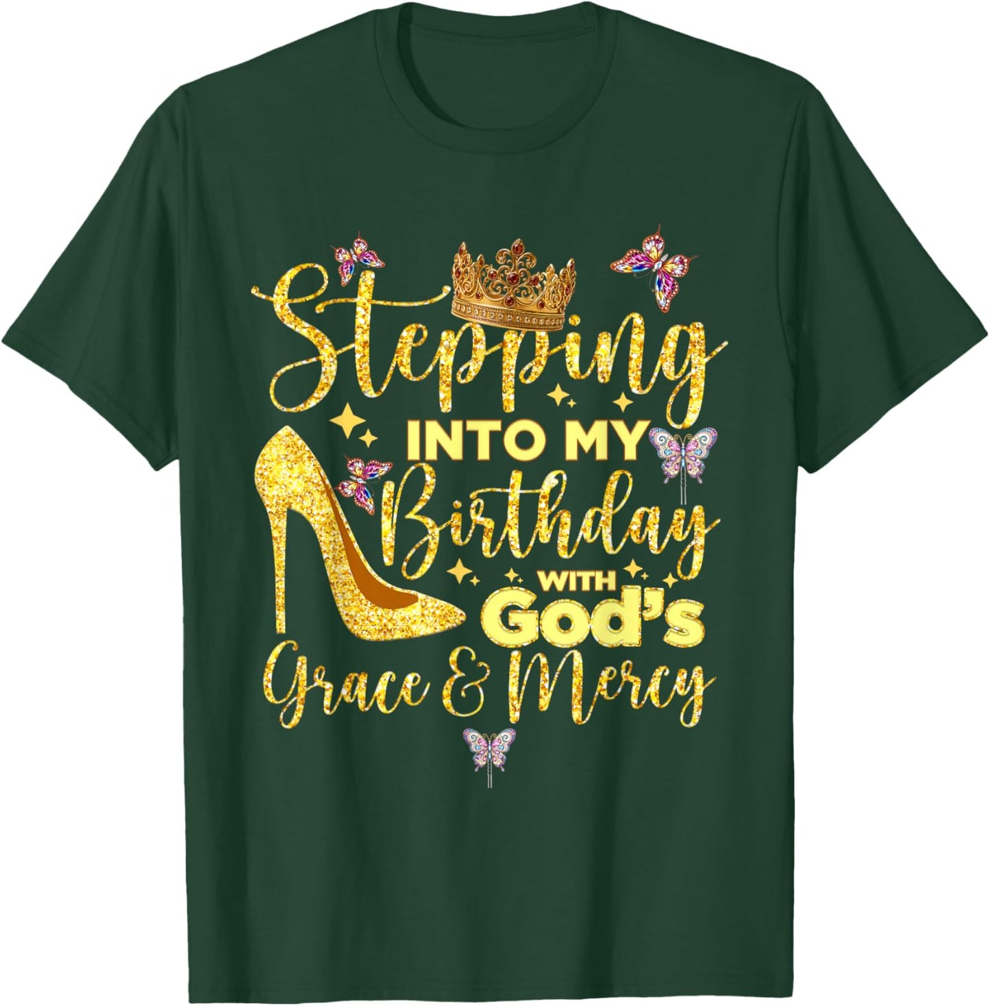 Stepping in My Birthday with God's Grace and Mercy T-Shirt - T-Shirt | Forest
