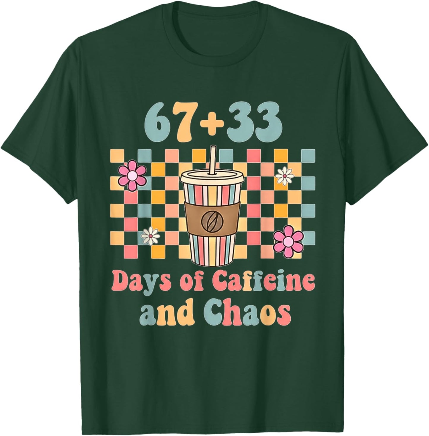 Teacher 67+33 Days of Caffeine and Chaos Retro 100 Days Meme T-Shirt - T-Shirt | Forest